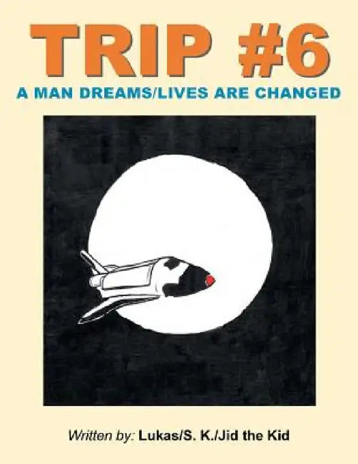 Trip #6: A Man Dreams/Lives Are Changed by Lukas, S K, Jid the Kid