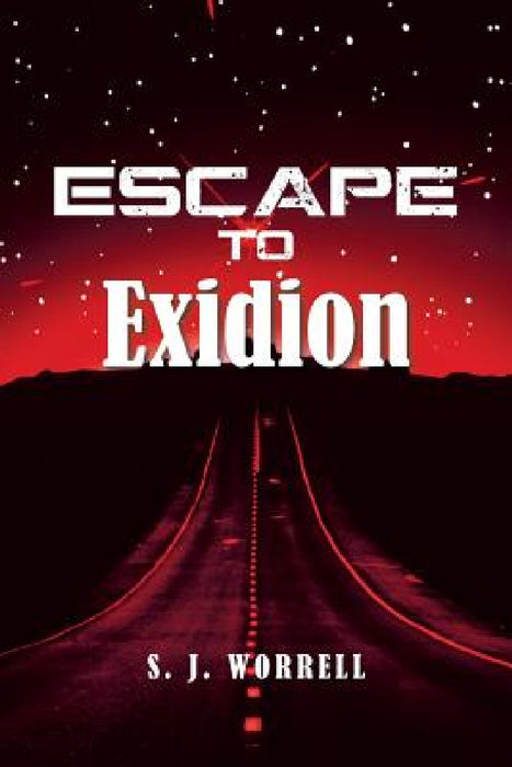 Escape to Exidion by S. J. Worrell
