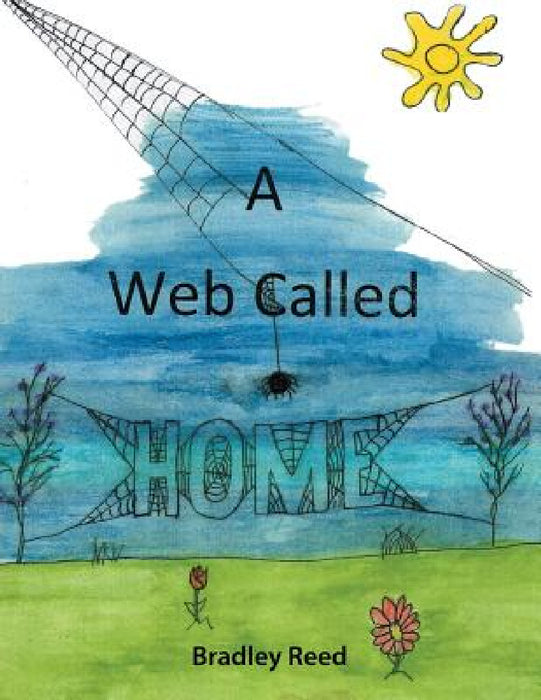 A Web Called Home by Bradley Reed