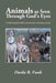 Animals as Seen Through God's Eyes: A Walk Through the Bible in Search of the Truth about Animals by Dwila R. Funk