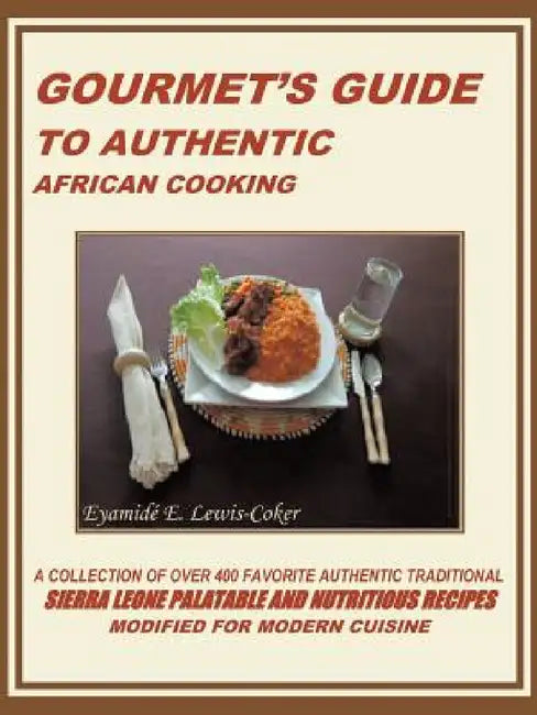 Gourmet's Guide to Authentic African Cooking by Eyamidé E. Lewis-Coker