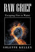 Raw Grief: Escaping Fire to Water by Colette Kelley