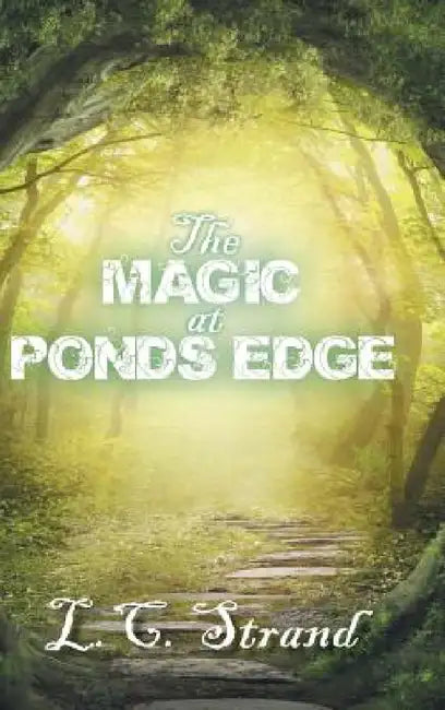 The Magic at Ponds Edge by L. C. Strand