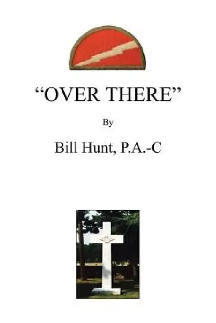 Over There by Bill Hunt P. a. -C