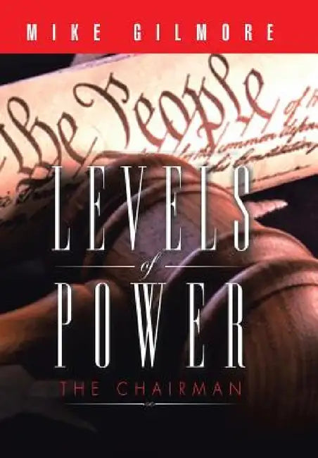 Levels of Power: The Chairman by Mike Gilmore