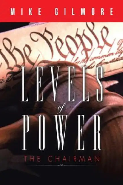 Levels of Power: The Chairman by Mike Gilmore