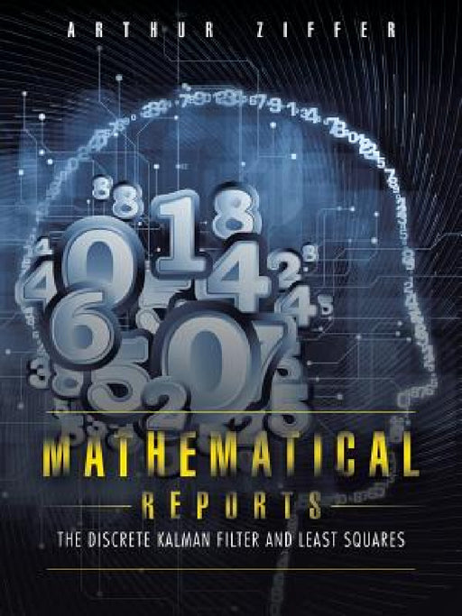 Mathematical Reports: The Discrete Kalman Filter and Least Squares by Arthur Ziffer