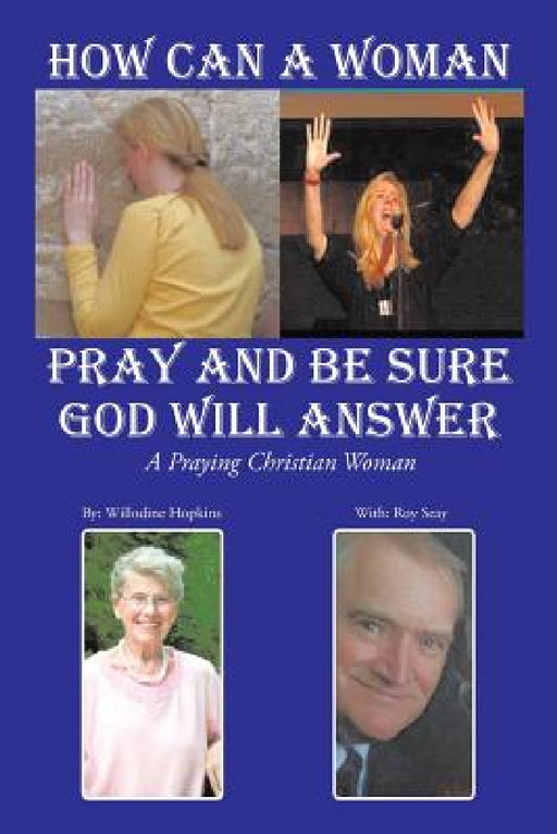 How Can A Woman Pray and Be Sure GOD Will Answer: A Praying Christian Woman by Willodine Hopkins