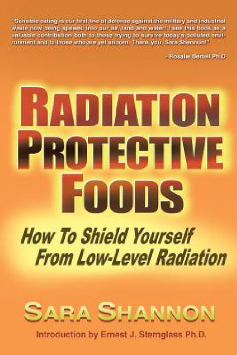Radiation Protective Foods: How To Shield Yourself From Low-Level Radiation by Sara Shannon
