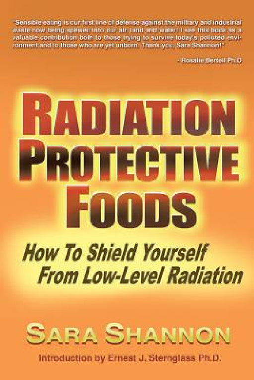 Radiation Protective Foods: How To Shield Yourself From Low-Level Radiation by Sara Shannon