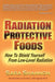 Radiation Protective Foods: How To Shield Yourself From Low-Level Radiation by Sara Shannon