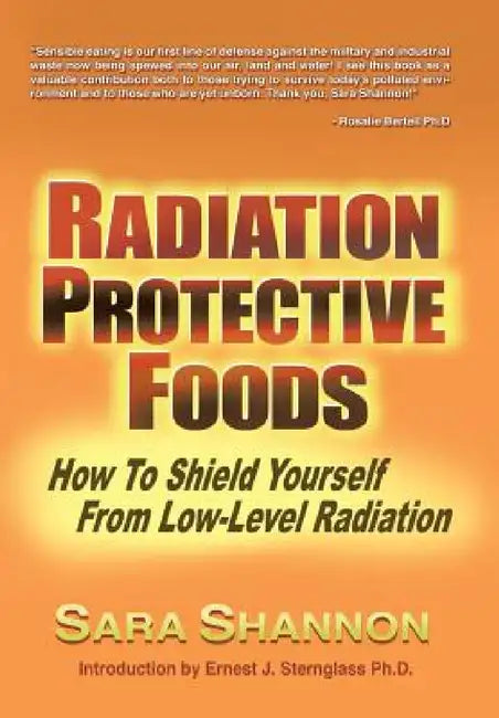 Radiation Protective Foods: How To Shield Yourself From Low-Level Radiation by Sara Shannon