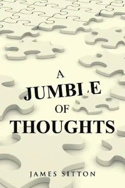 A Jumble of Thoughts by James Sitton