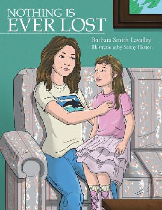 Nothing Is Ever Lost by Barbara Smith Lavalley