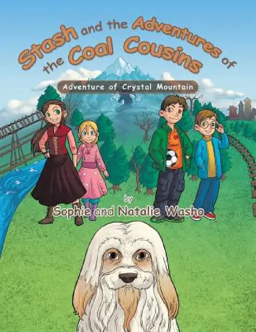Stash and the Adventures of the Coal Cousins: Adventure of Crystal Mountain by Sophie And Natalie Washo