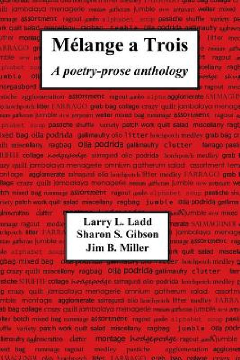 Melange a Trois: A Poetry-Prose Anthology by Larry Ladd, Sharon Gibson, Jim Miller