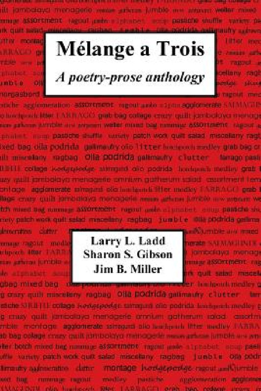 Melange a Trois: A Poetry-Prose Anthology by Larry Ladd, Sharon Gibson, Jim Miller