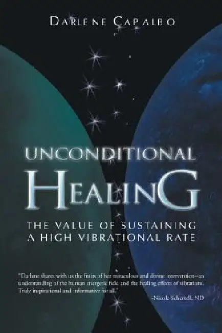 Unconditional Healing: The Value of Sustaining a High Vibrational Rate by Darlene Capalbo