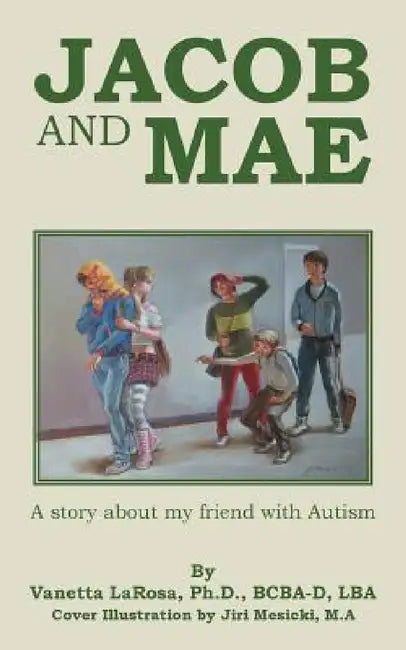 Jacob and Mae: A story about my friend with Autism by Vanetta Larosa