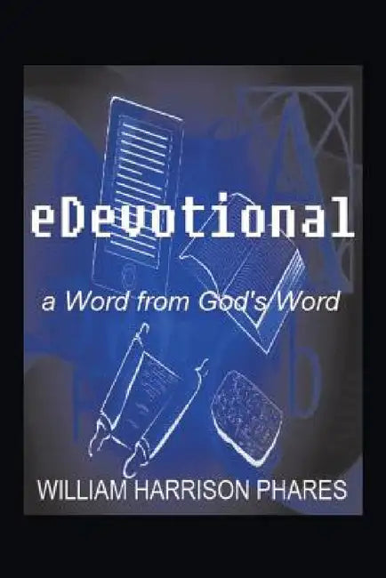 Edevotional: A Word from God's Word by William Harrison Phares