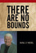There Are No Bounds by Wally Noel