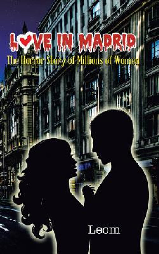 Love in Madrid: The Horror Story of Millions of Women by Leom