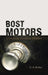 Bost Motors: Unveiling Americas History by C. A. Bailey