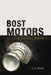 Bost Motors: Unveiling Americas History by C. A. Bailey