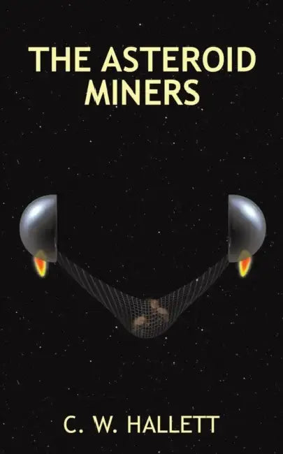 The Asteroid Miners by C. W. Hallett