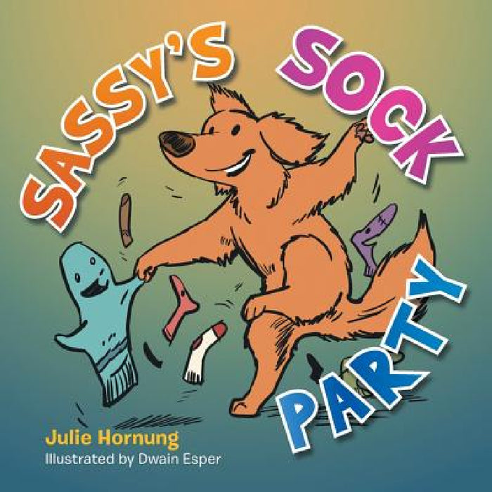 Sassy's Sock Party by Julie Hornung