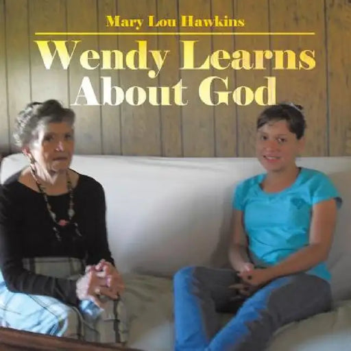 Wendy Learns about God by Mary Lou Hawkins