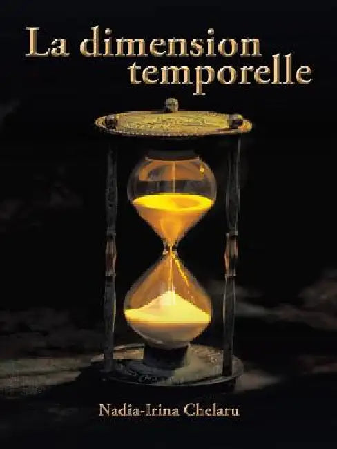 La dimension temporelle by Nadia-Irina Chelaru