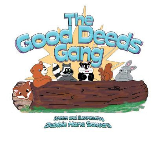 The Good Deeds Gang by Debbie Hone Sowers