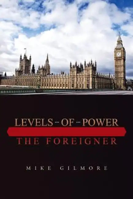 Levels of Power: The Foreigner by Mike Gilmore
