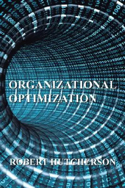 Organizational Optimization by Robert Hutcherson