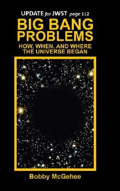 Big Bang Problems: How, When, and Where the Universe Began by Bobby McGehee
