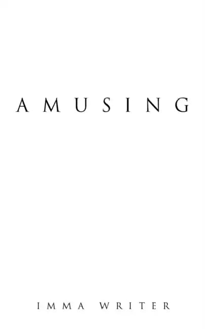 Amusing by Imma Writer