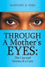 Through A Mother's Eyes: The Ups and Downs of a Cure by Dorothy E. Sims