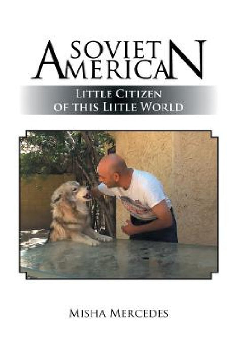 Soviet American: Little Citizen of this Liitle World by Misha Mercedes