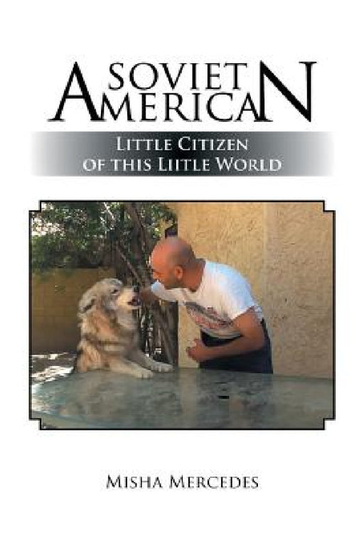 Soviet American: Little Citizen of this Liitle World by Misha Mercedes