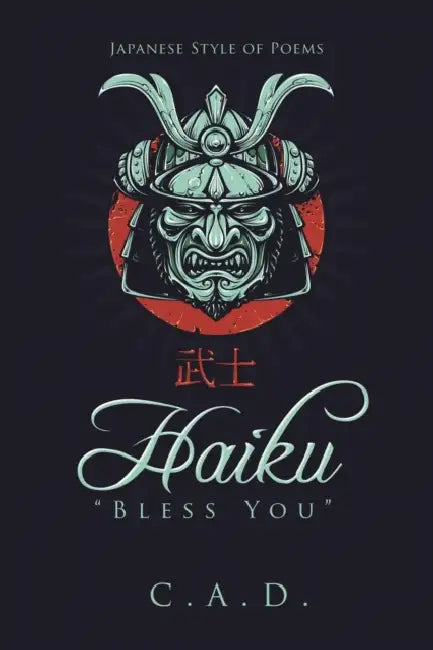 Haiku "Bless You": Japanese Style of Poems by C. a. D.