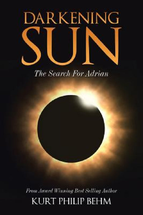 Darkening Sun: The Search For Adrian by Kurt Philip Behm