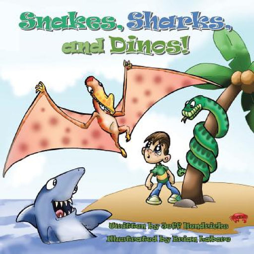 Snakes, Sharks, and Dinos! by Jeff Hendricks