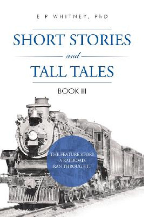 Short Stories and Tall Tales: Book III by E. P. Whitney