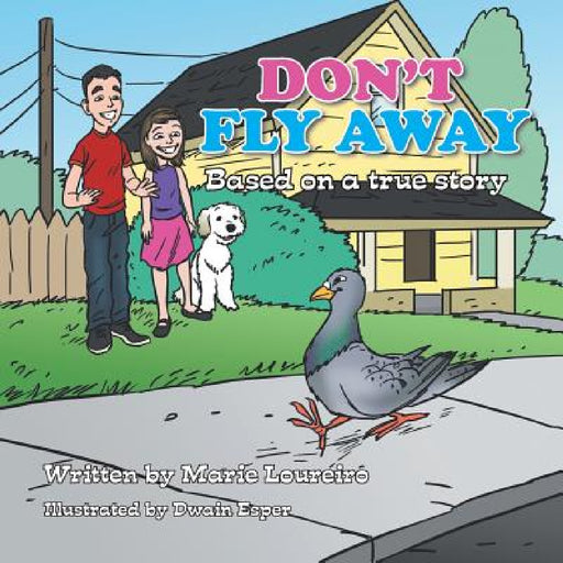 Don't Fly Away: Based on a true story by Marie Loureiro