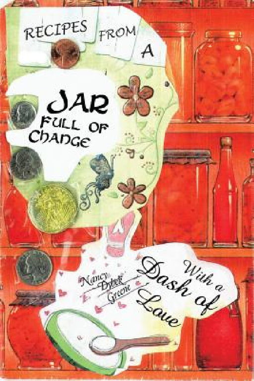 Jar Full of Change: With a Dash of Love by Nancy Dybek Greene