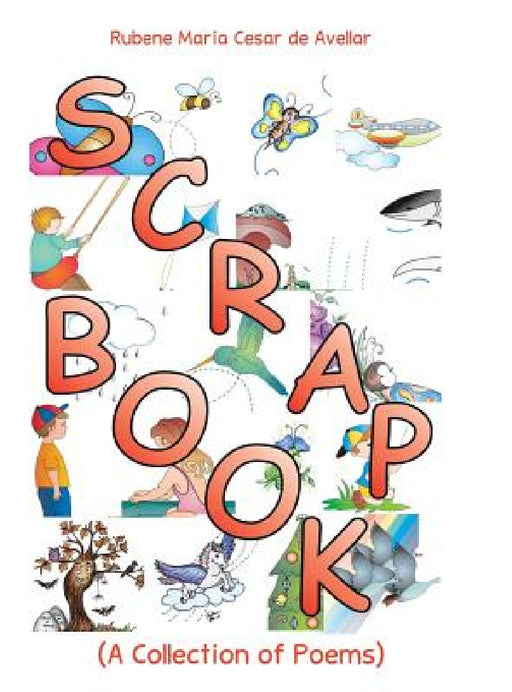 Scrapbook: (A Collection of Poems) by Rubene Maria Cesar De Avellar