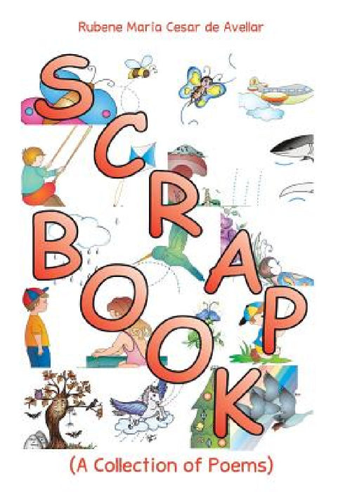 Scrapbook: (A Collection of Poems) by Rubene Maria Cesar De Avellar