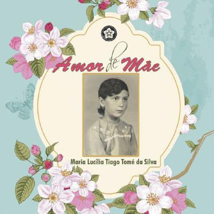 Amor de Mãe by Maria Lucília Tiago Tomé Da Silva