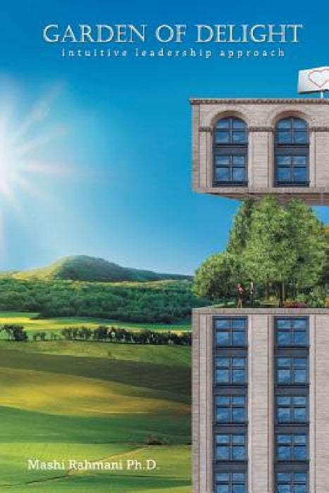 Garden of Delight: Intuitive Leadership Approach by Mashi Rahmani